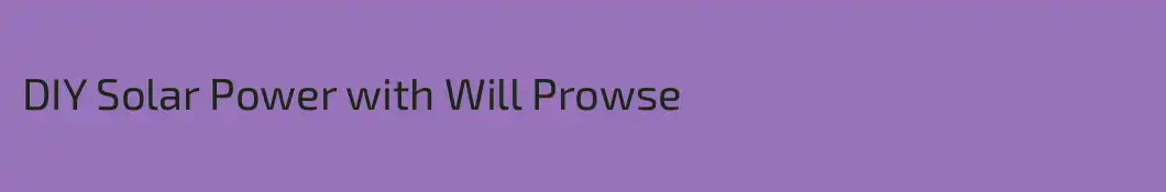 DIY Solar Power with Will Prowse